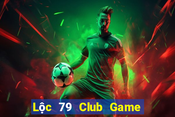 Lộc 79 Club Game Bài Online Hay