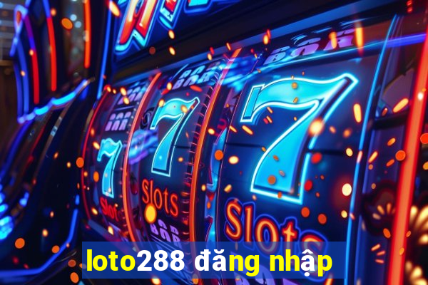 loto288 đăng nhập