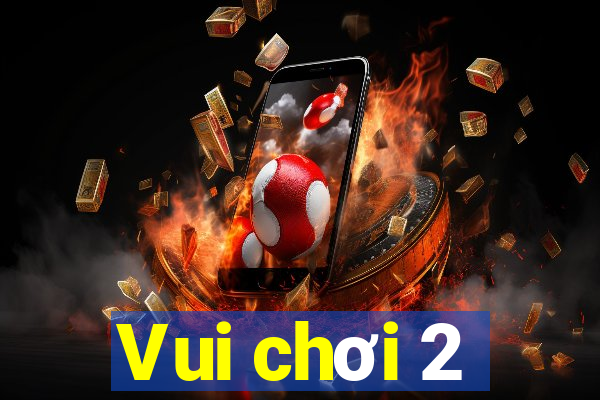 Vui chơi 2