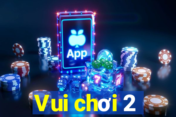 Vui chơi 2