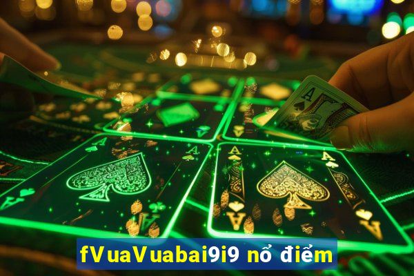 fVuaVuabai9i9 nổ điểm