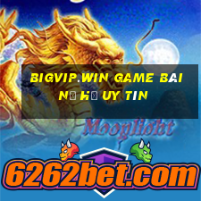 Bigvip.Win Game Bài Nổ Hũ Uy Tín