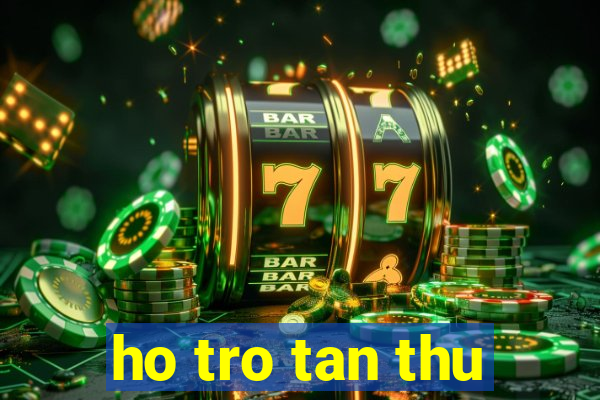 ho tro tan thu