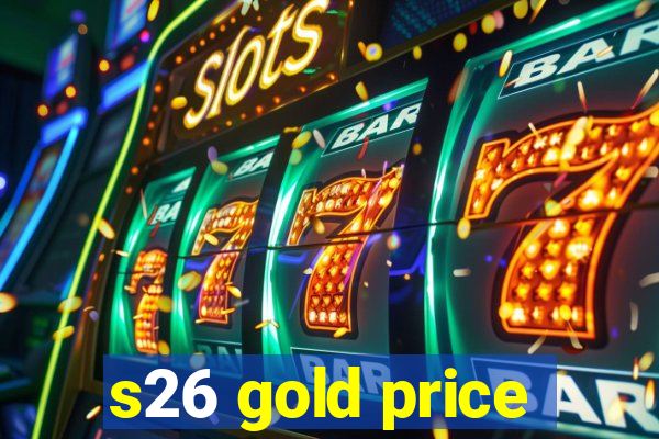 s26 gold price