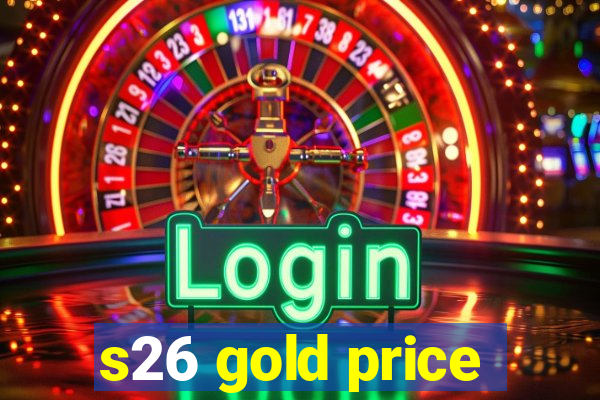 s26 gold price