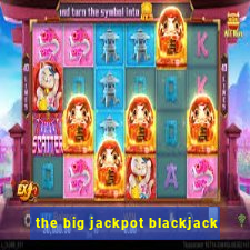 the big jackpot blackjack