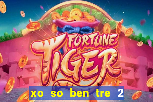 xo so ben tre 2 2 2024