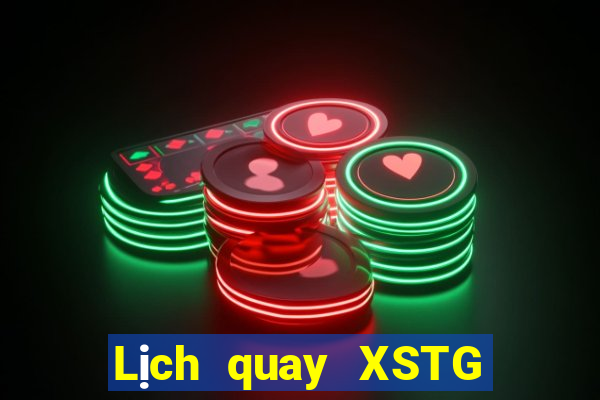 Lịch quay XSTG thứ bảy