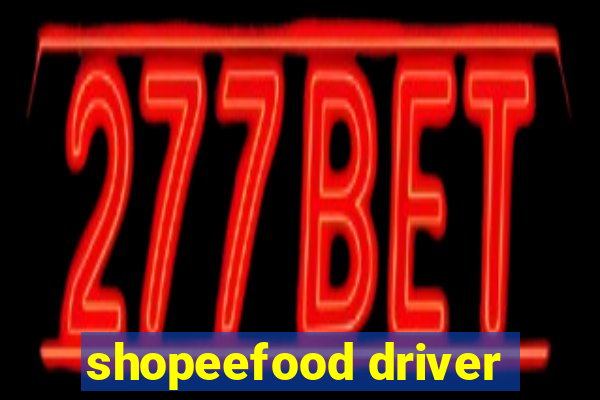 shopeefood driver