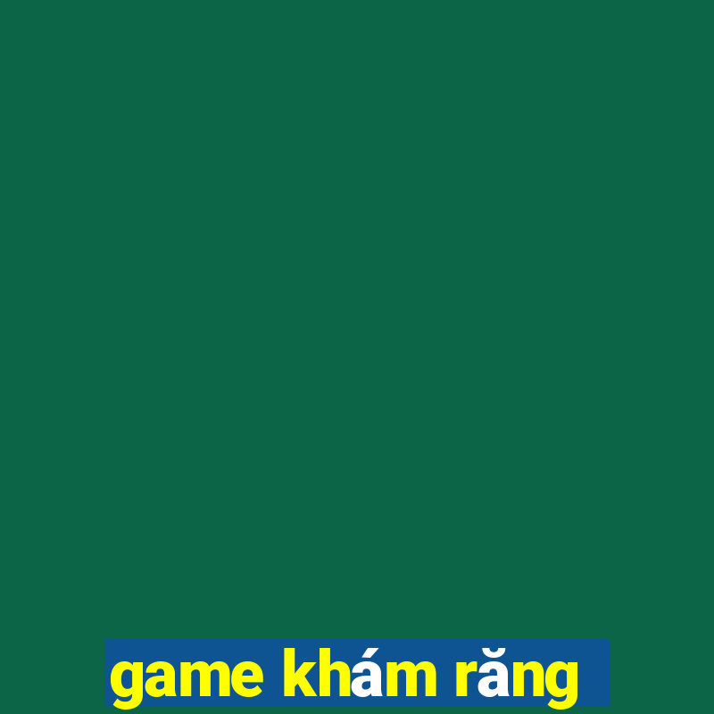 game khám răng