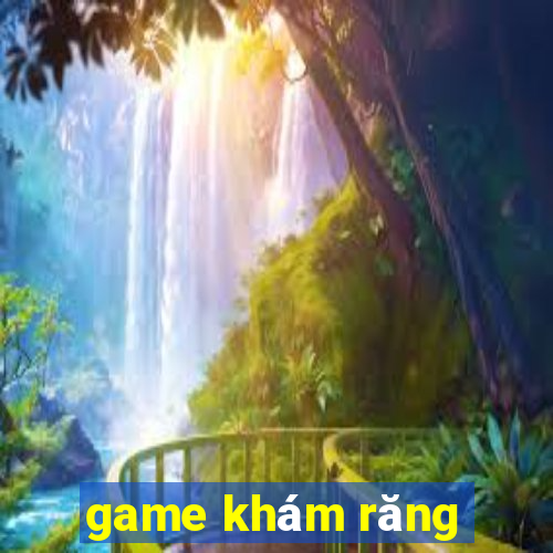 game khám răng