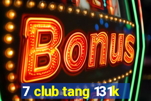 7 club tang 131k