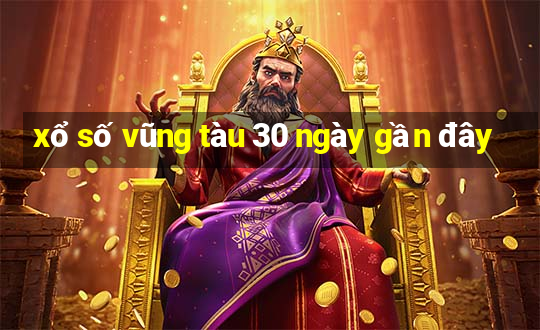 xổ số vũng tàu 30 ngày gần đây