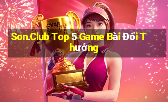 Son.Club Top 5 Game Bài Đổi Thưởng