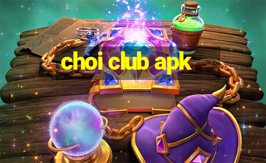 choi club apk