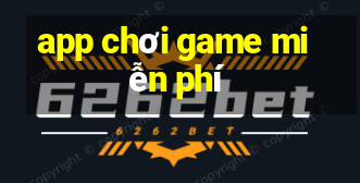 app chơi game miễn phí