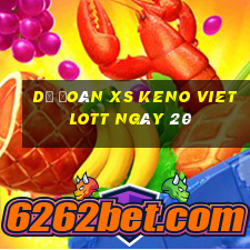 Dự đoán XS Keno Vietlott ngày 20