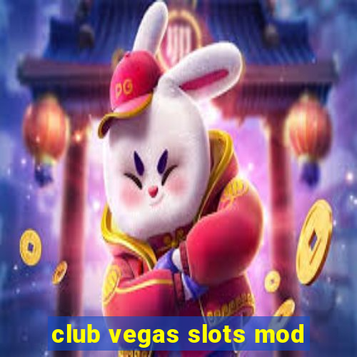 club vegas slots mod