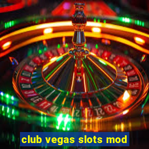 club vegas slots mod