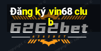 Đăng ký vin68 club