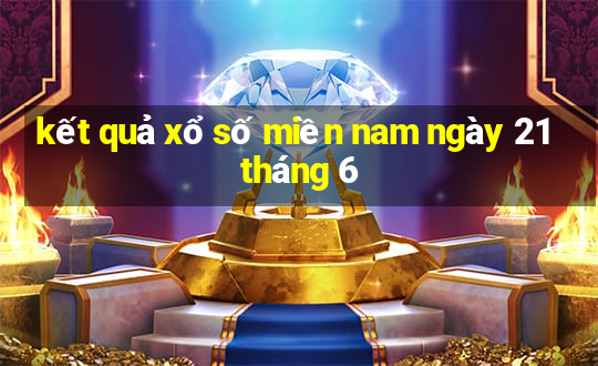 kết quả xổ số miền nam ngày 21 tháng 6