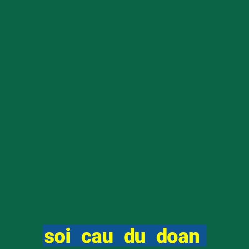 soi cau du doan mn hom nay