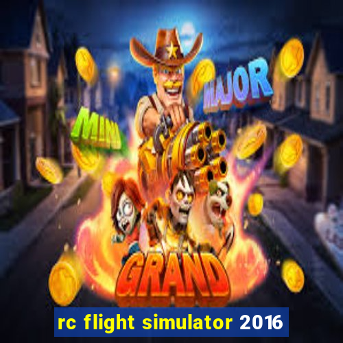 rc flight simulator 2016