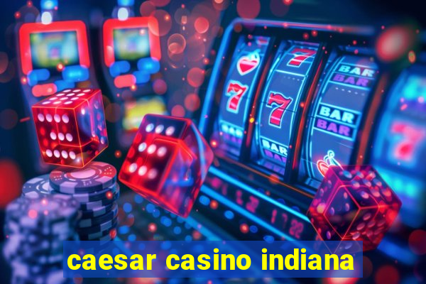 caesar casino indiana