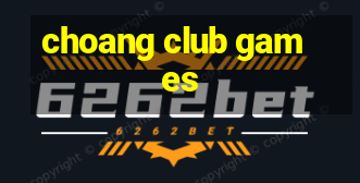 choang club games