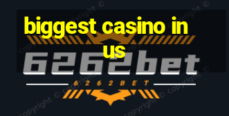 biggest casino in us