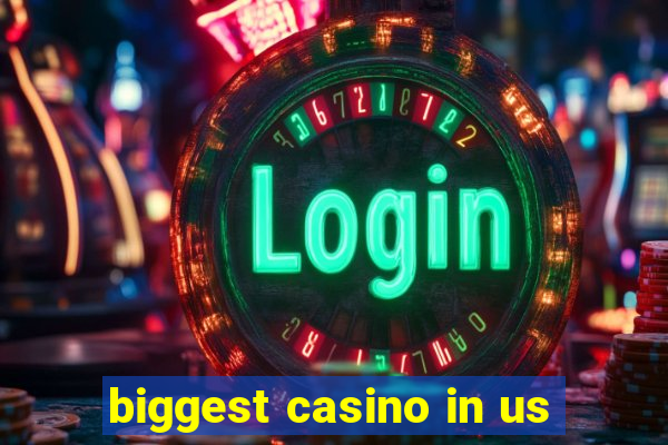 biggest casino in us