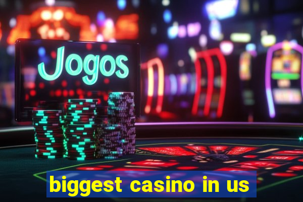 biggest casino in us