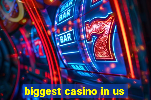 biggest casino in us