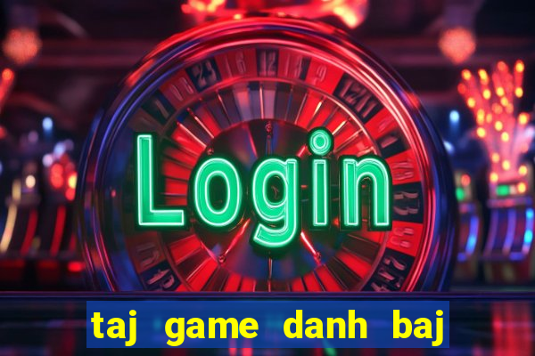 taj game danh baj tjen len