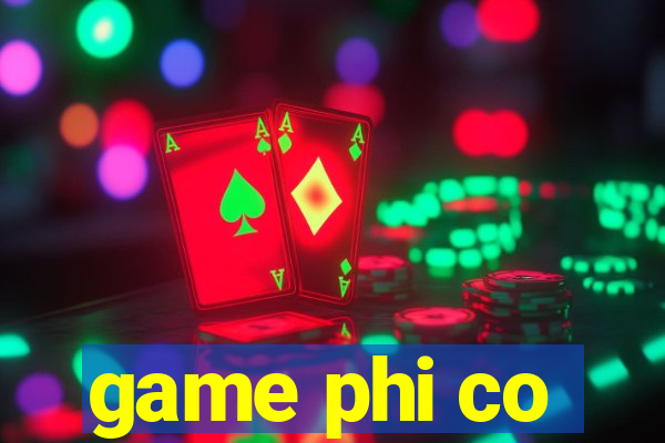 game phi co