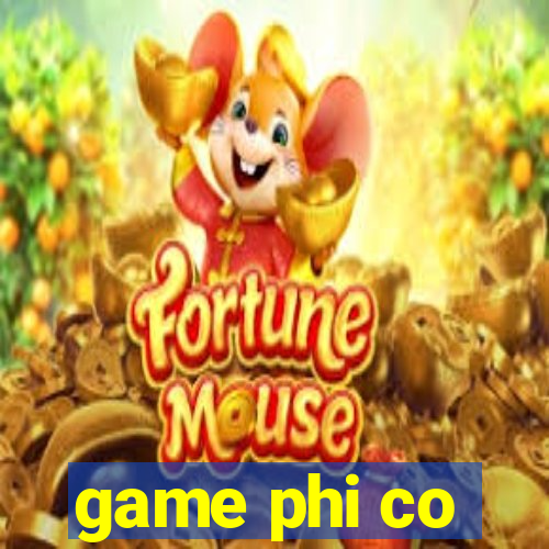 game phi co