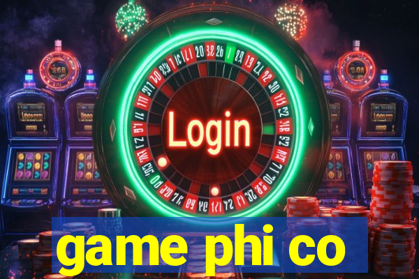 game phi co