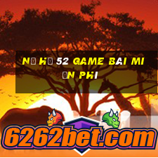 Nổ Hũ 52 Game Bài Miễn Phí