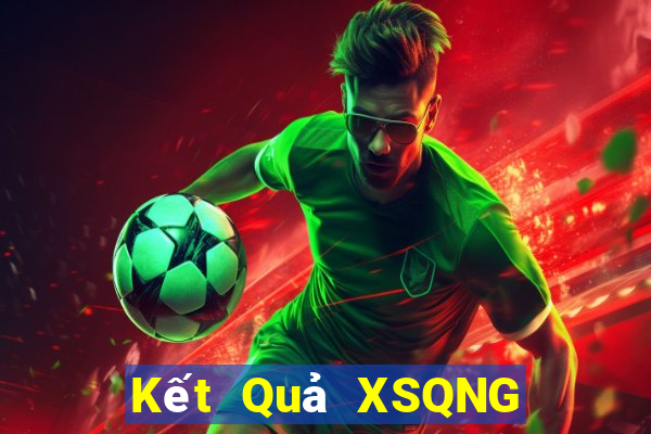 Kết Quả XSQNG Chủ Nhật