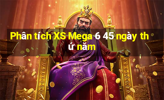 Phân tích XS Mega 6 45 ngày thứ năm