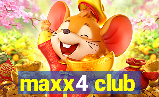 maxx4 club