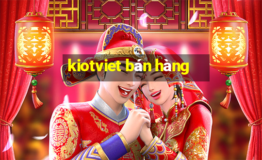 kiotviet bán hàng