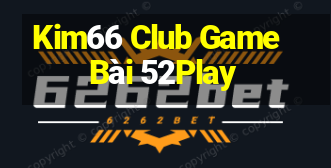 Kim66 Club Game Bài 52Play