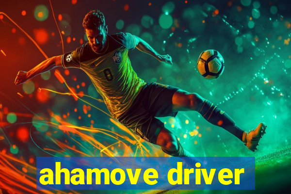 ahamove driver