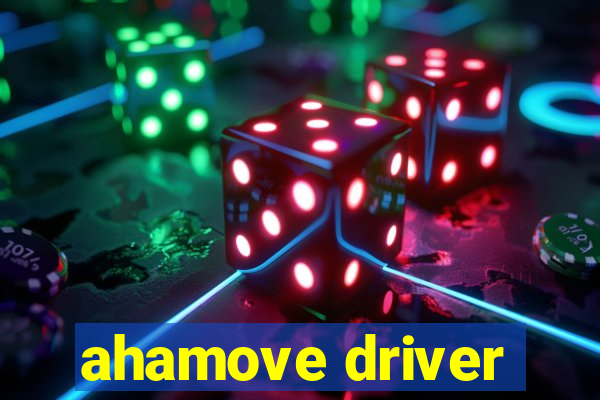 ahamove driver