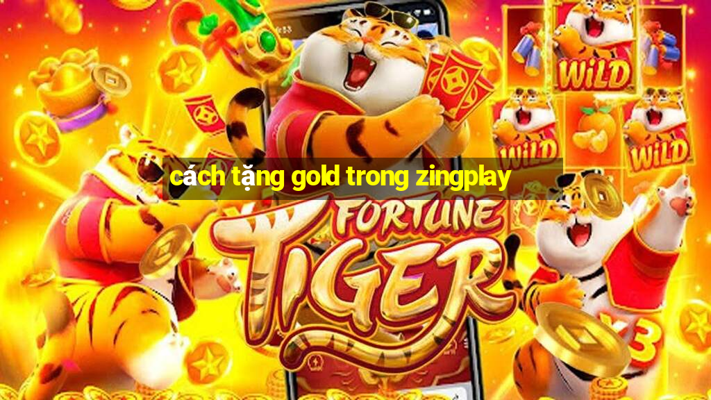 cách tặng gold trong zingplay