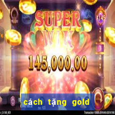 cách tặng gold trong zingplay