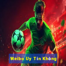 Weibo Uy Tín Không