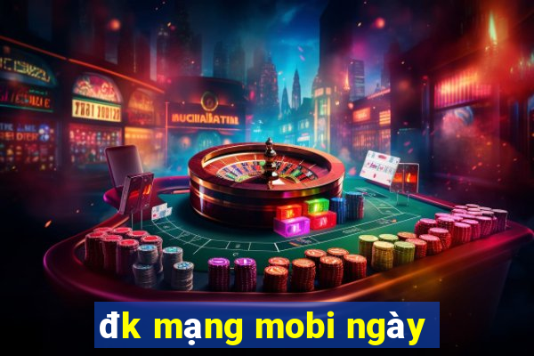 đk mạng mobi ngày