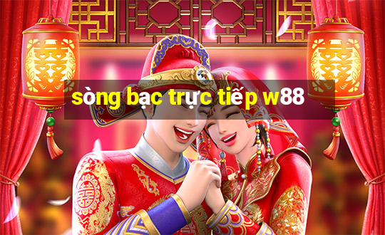 sòng bạc trực tiếp w88